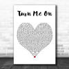 Kevin Lyttle Turn Me On White Heart Decorative Wall Art Gift Song Lyric Print