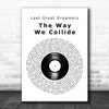 Last Great Dreamers The Way We Collide Vinyl Record Decorative Wall Art Gift Song Lyric Print