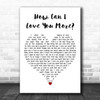 M People How Can I Love You More White Heart Decorative Wall Art Gift Song Lyric Print