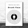 Machine Gun Kelly Drunk Face Vinyl Record Decorative Wall Art Gift Song Lyric Print