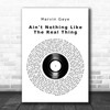 Marvin Gaye Ain't Nothing Like The Real Thing Vinyl Record Decorative Gift Song Lyric Print