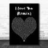 Mary J. Blige Featuring Smif-N-Wessun I Love You (Remix) Black Heart Wall Art Gift Song Lyric Print