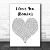 Mary J. Blige Featuring Smif-N-Wessun I Love You (Remix) White Heart Wall Art Gift Song Lyric Print