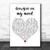 Michael Bolton Georgia On My Mind White Heart Decorative Wall Art Gift Song Lyric Print