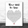 Mumford & Sons There Will Be Time White Heart Decorative Wall Art Gift Song Lyric Print