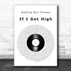 Nothing But Thieves If I Get High Vinyl Record Decorative Wall Art Gift Song Lyric Print