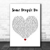 Old Dominion Some People Do White Heart Decorative Wall Art Gift Song Lyric Print