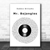 Robbie Williams Mr. Bojangles Vinyl Record Decorative Wall Art Gift Song Lyric Print