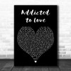 Robert Palmer Addicted to Love Black Heart Decorative Wall Art Gift Song Lyric Print