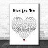 Robin Meade Here for You White Heart Decorative Wall Art Gift Song Lyric Print