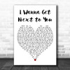 Rose Royce I Wanna Get Next to You White Heart Decorative Wall Art Gift Song Lyric Print