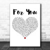 Roses & Frey For You White Heart Decorative Wall Art Gift Song Lyric Print