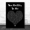 Sara Bareilles You Matter To Me Black Heart Decorative Wall Art Gift Song Lyric Print