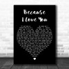 Shakin' Stevens Because I Love You Black Heart Decorative Wall Art Gift Song Lyric Print