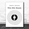 Shakin' Stevens This Ole House Vinyl Record Decorative Wall Art Gift Song Lyric Print