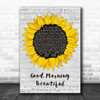 Steve Holy Good Morning Beautiful Grey Script Sunflower Decorative Gift Song Lyric Print