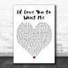 The Dualers I'd Love You to Want Me White Heart Decorative Wall Art Gift Song Lyric Print