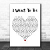 The Dunwells I Want To Be White Heart Decorative Wall Art Gift Song Lyric Print