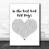 The Foundations In the Bad Bad Old Days White Heart Decorative Wall Art Gift Song Lyric Print