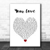 The Outfield Your Love White Heart Decorative Wall Art Gift Song Lyric Print