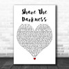 The Saw Doctors Share The Darkness White Heart Decorative Wall Art Gift Song Lyric Print