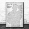 Thomas Rhett To The Guys That Date My Girls Father & Baby Grey Song Lyric Print