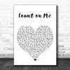 Whitney Houston Count on Me White Heart Decorative Wall Art Gift Song Lyric Print