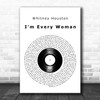 Whitney Houston I'm Every Woman Vinyl Record Decorative Wall Art Gift Song Lyric Print