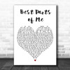 Will Dempsey Best Parts of Me White Heart Decorative Wall Art Gift Song Lyric Print