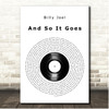 Billy Joel And So It Goes Vinyl Record Song Lyric Print