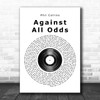 Phil Collins Against All Odds Vinyl Record Song Lyric Music Wall Art Print