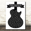 The Carpenters (They Long To Be) Close To You Black & White Guitar Song Lyric Print