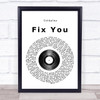 Coldplay Fix You Vinyl Record Song Lyric Music Wall Art Print