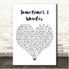 Kristian Leontiou Sometimes I Wonder White Heart Song Lyric Print