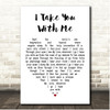 Melissa Etheridge I Take You with Me White Heart Song Lyric Print