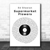 Ed Sheeran Supermarket Flowers Vinyl Record Song Lyric Music Wall Art Print