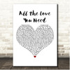 Big Head Todd and the Monsters All the Love You Need White Heart Song Lyric Print