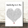 The Snuts Somebody Loves You White Heart Song Lyric Print