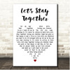 Tina Turner Let's Stay Together White Heart Song Lyric Print