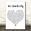 Tyrone Wells Use Somebody White Heart Song Lyric Print