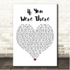 Wham If You Were There White Heart Song Lyric Print