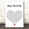 Champaign How Bout Us White Heart Song Lyric Print