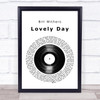 Bill Withers Lovely Day Vinyl Record Song Lyric Music Wall Art Print