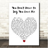 Dusty Springfield You Dont Have to Say You Love Me White Heart Song Lyric Print
