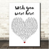 High Contrast Wish you were here White Heart Song Lyric Print