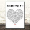 Jacob Lee I Still Know You White Heart Song Lyric Print