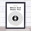 Newsong When God Made You Vinyl Record Song Lyric Music Wall Art Print