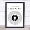 Whitney Houston I Look To You Vinyl Record Song Lyric Music Wall Art Print