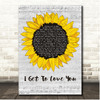 Ruelle I Get To Love You Script Sunflower Song Lyric Print