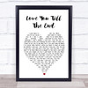 Love You 'Till The End The Pogues Heart Song Lyric Music Wall Art Print
